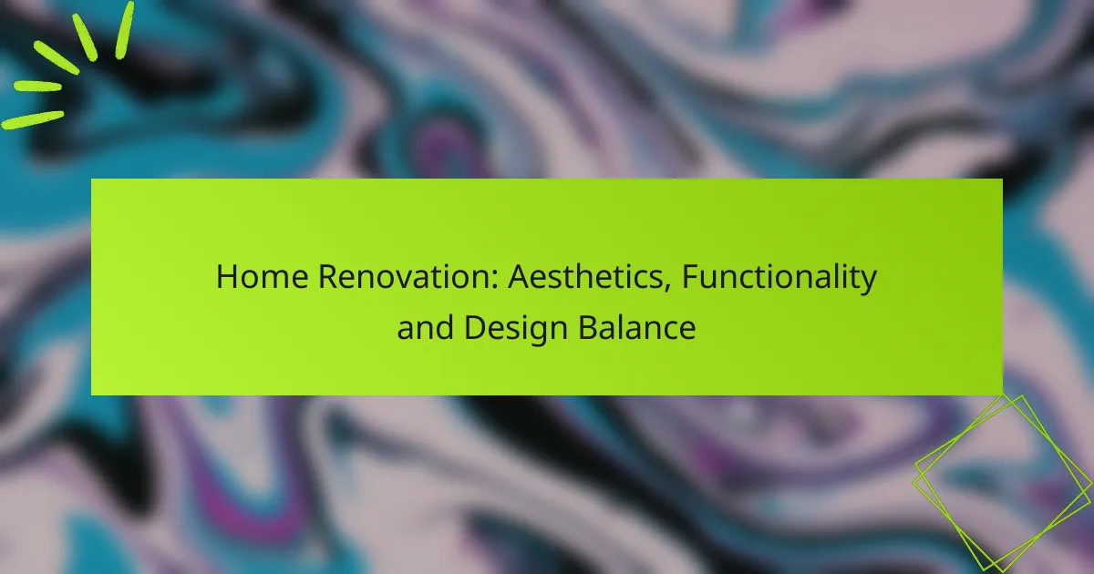 Home Renovation: Aesthetics, Functionality and Design Balance