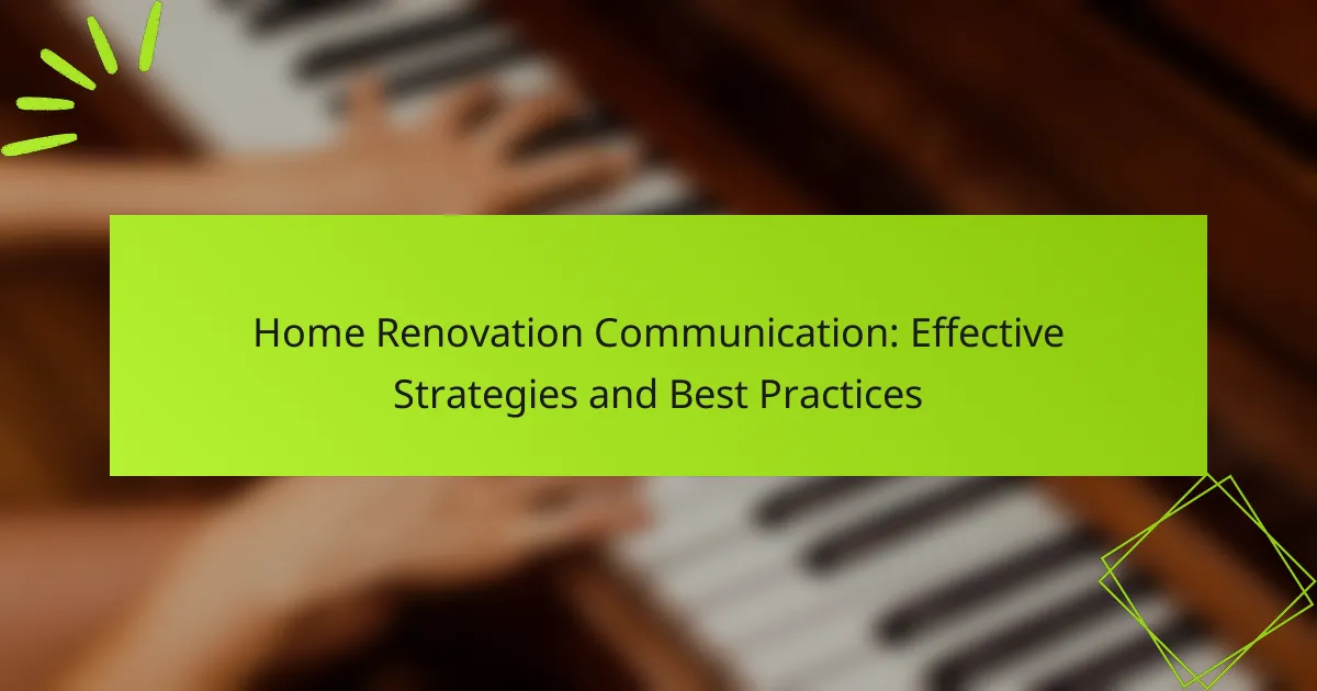 Home Renovation Communication: Effective Strategies and Best Practices