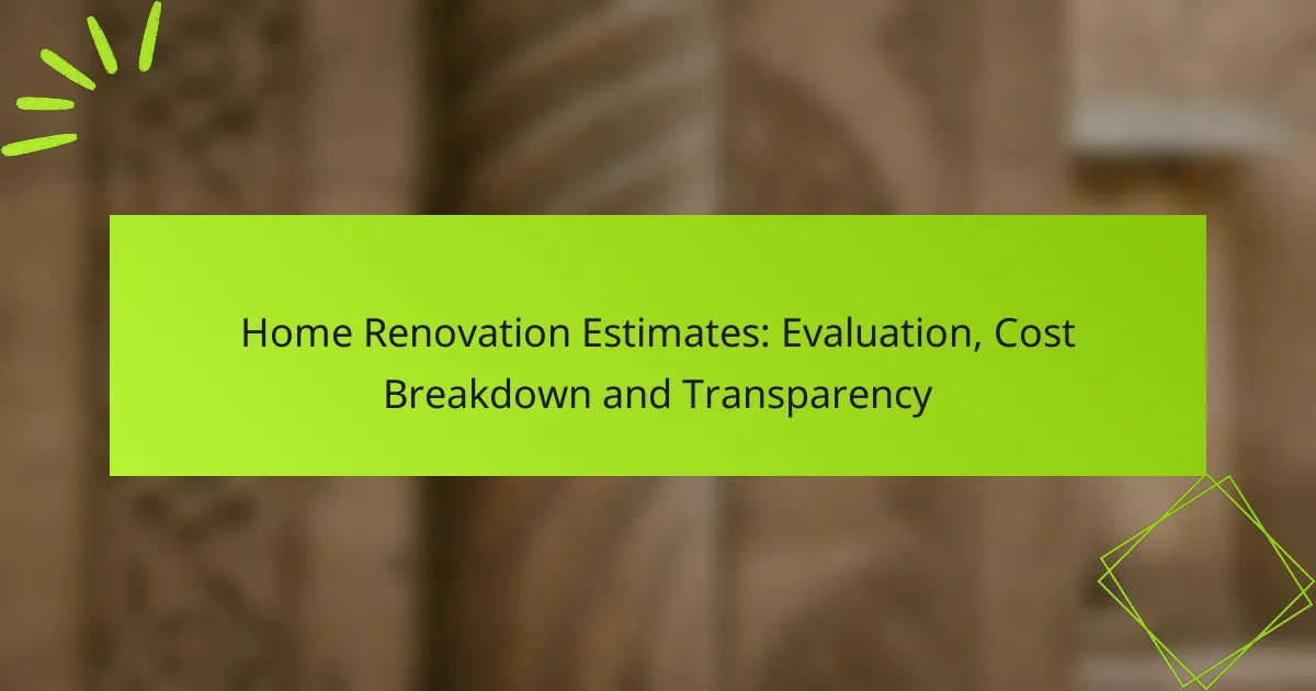 Home Renovation Estimates: Evaluation, Cost Breakdown and Transparency