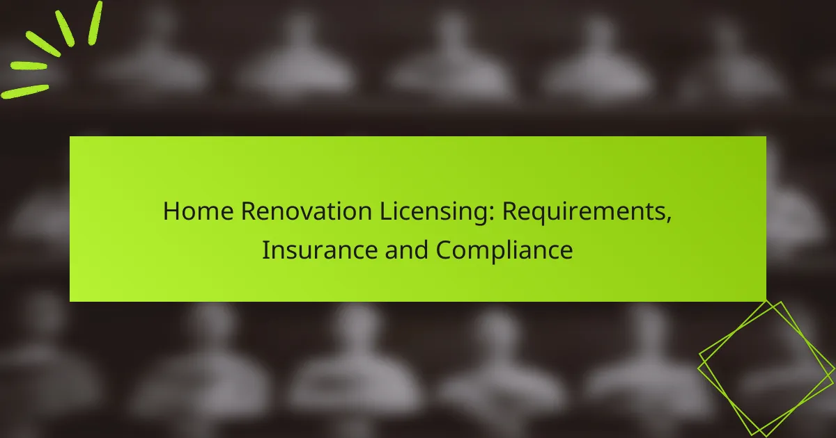 Home Renovation Licensing: Requirements, Insurance and Compliance