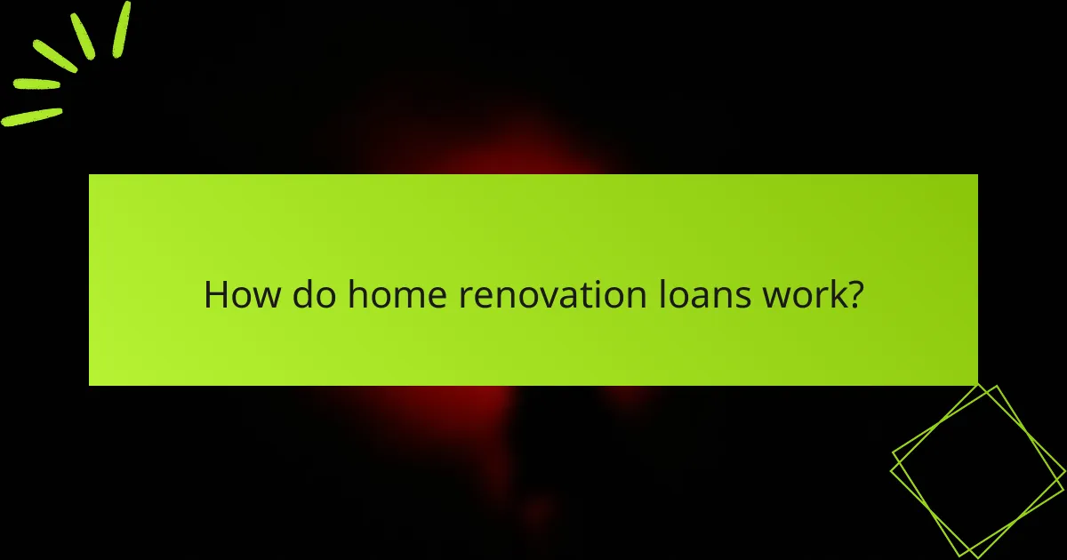 How do home renovation loans work?