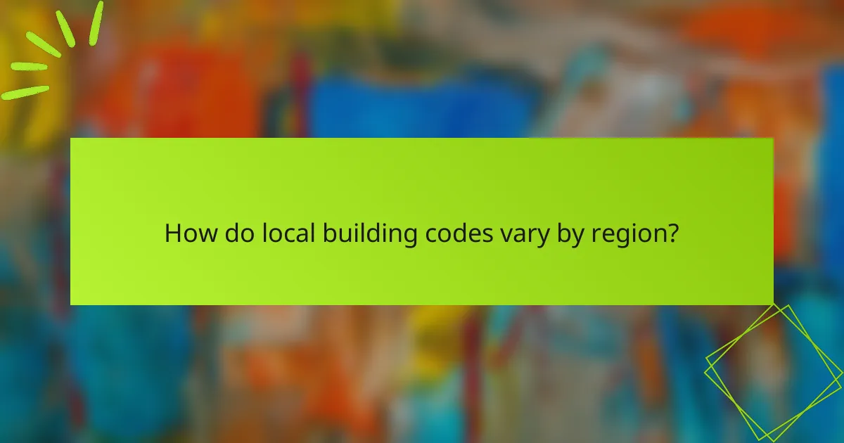 How do local building codes vary by region?