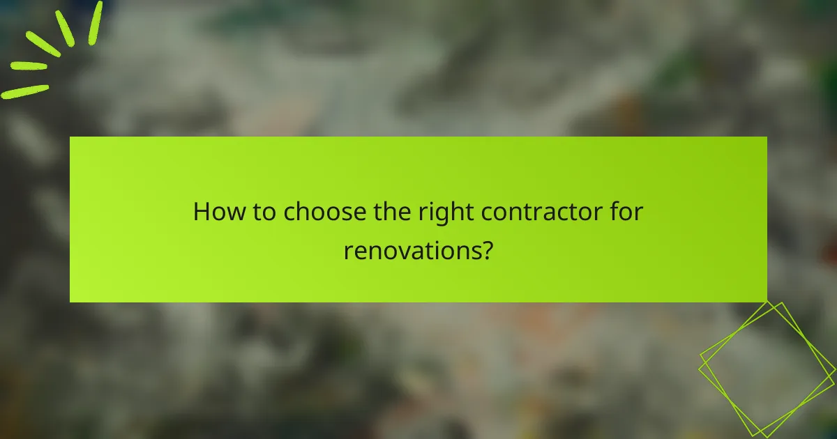 How to choose the right contractor for renovations?