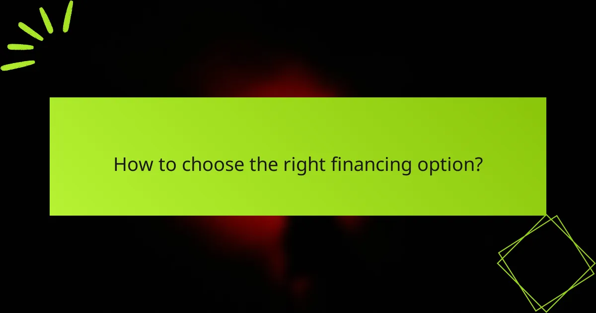 How to choose the right financing option?