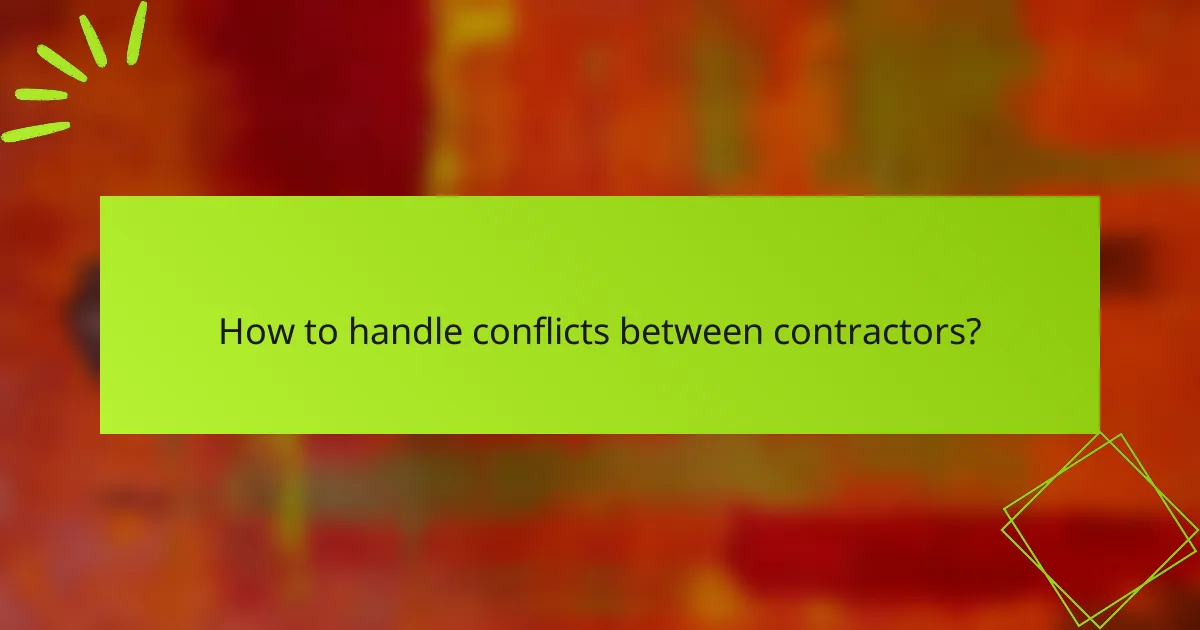 How to handle conflicts between contractors?
