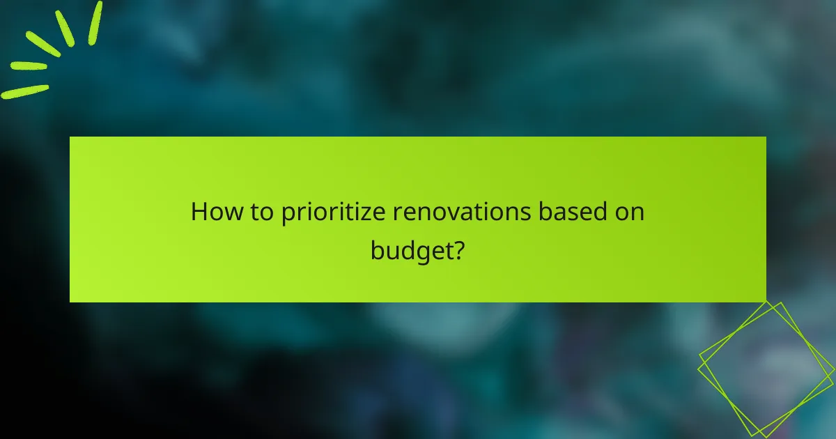 How to prioritize renovations based on budget?