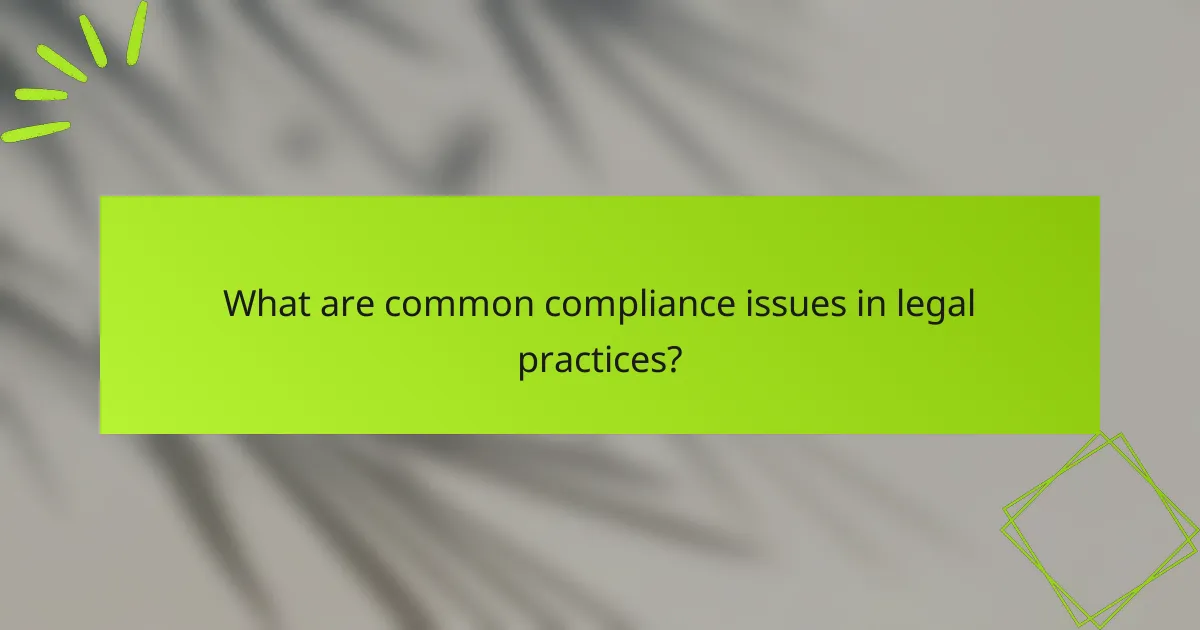 What are common compliance issues in legal practices?