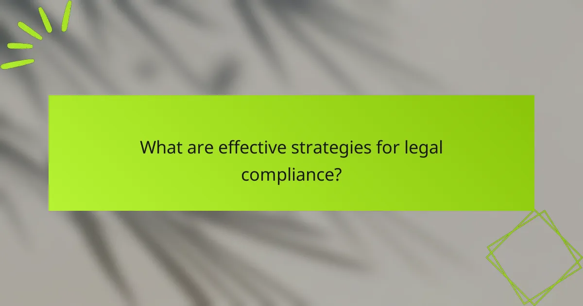 What are effective strategies for legal compliance?