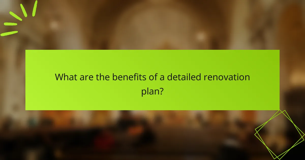 What are the benefits of a detailed renovation plan?