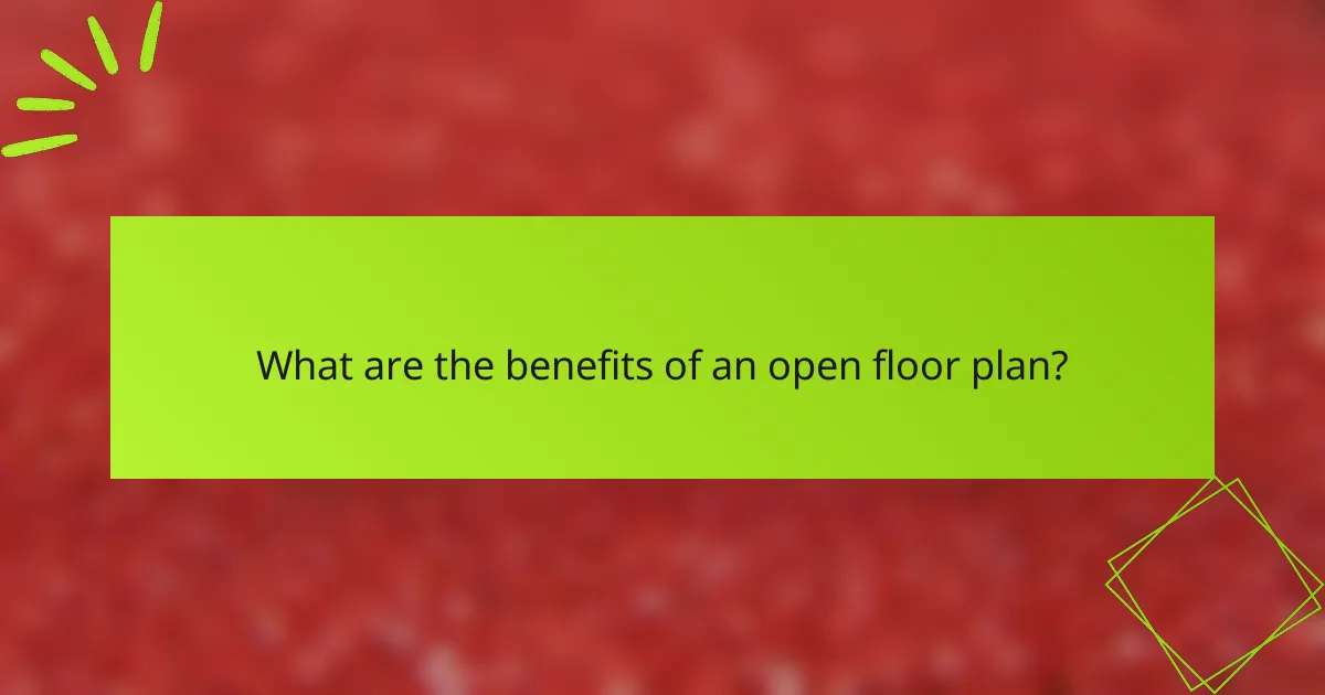 What are the benefits of an open floor plan?