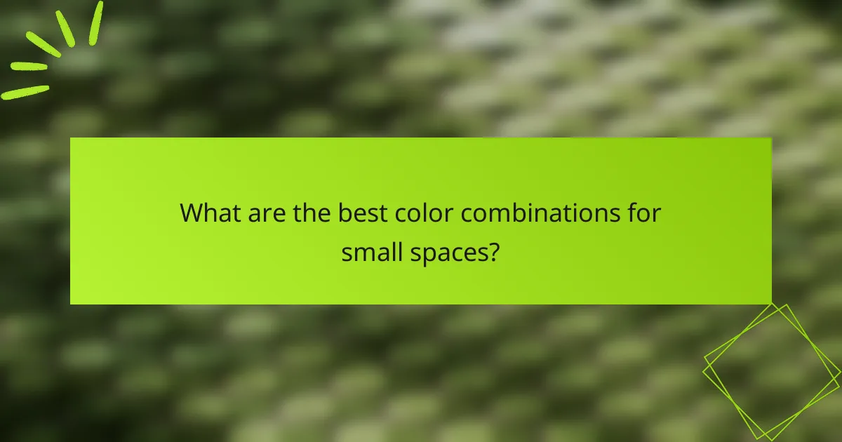 What are the best color combinations for small spaces?