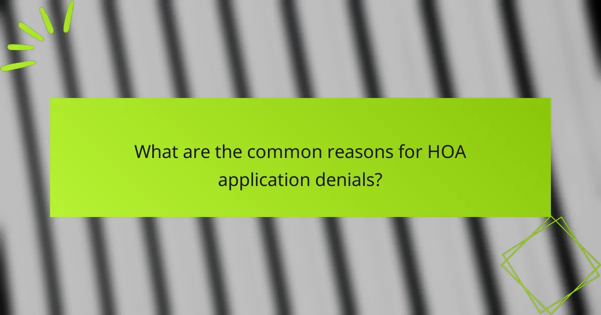 What are the common reasons for HOA application denials?
