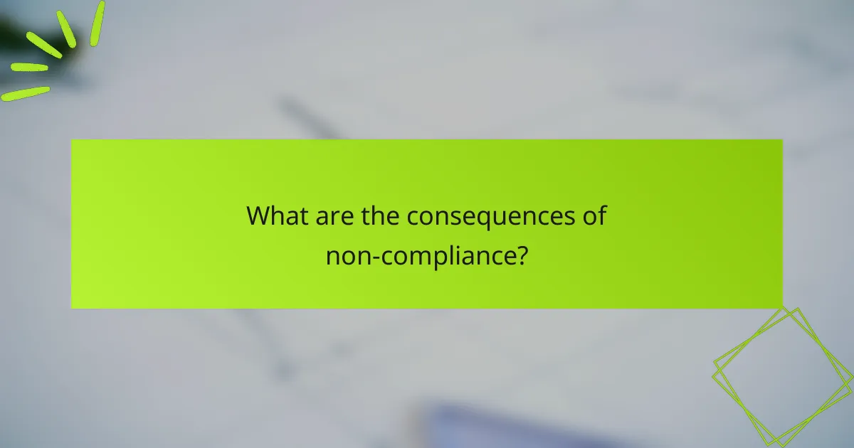 What are the consequences of non-compliance?