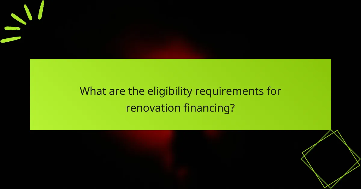 What are the eligibility requirements for renovation financing?