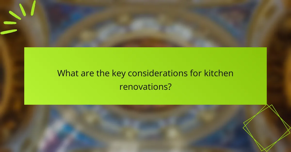 What are the key considerations for kitchen renovations?