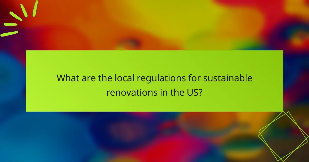 What are the local regulations for sustainable renovations in the US?