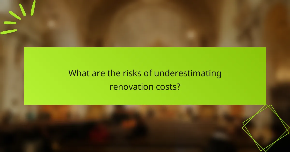 What are the risks of underestimating renovation costs?