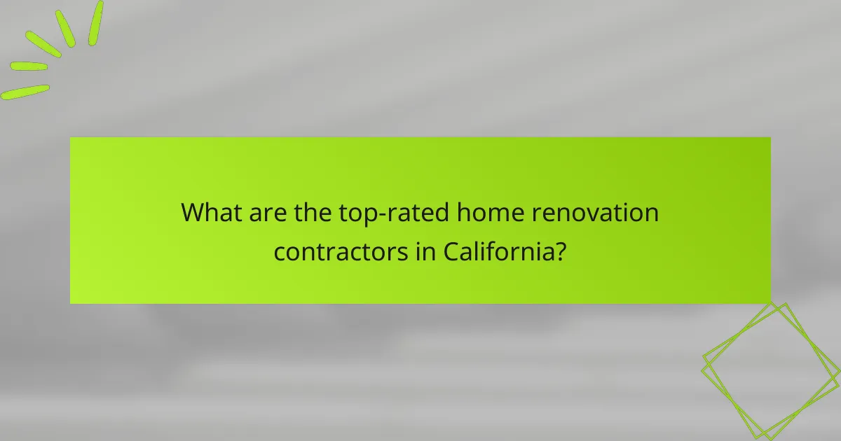 What are the top-rated home renovation contractors in California?