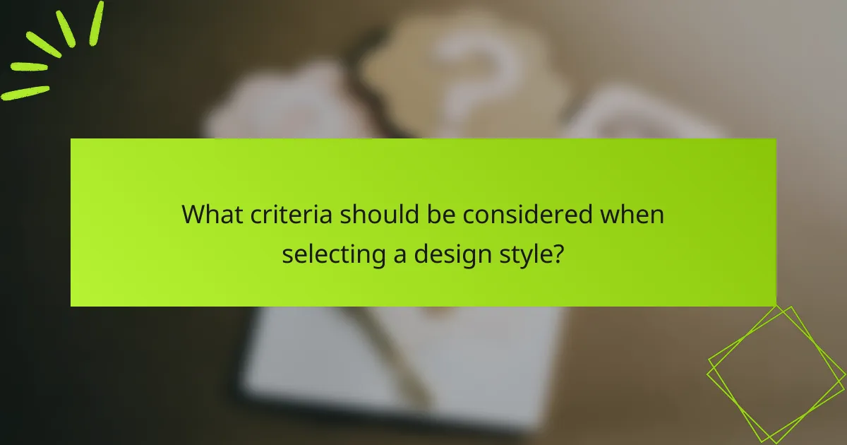 What criteria should be considered when selecting a design style?