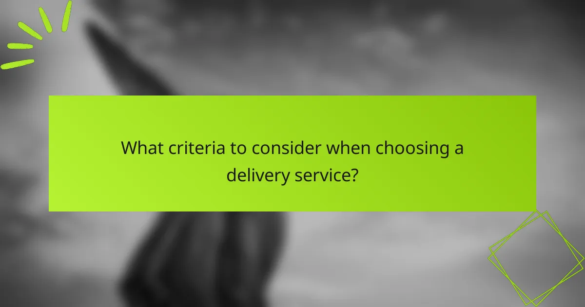 What criteria to consider when choosing a delivery service?