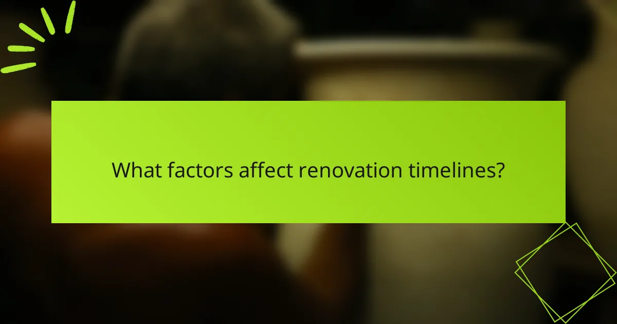 What factors affect renovation timelines?