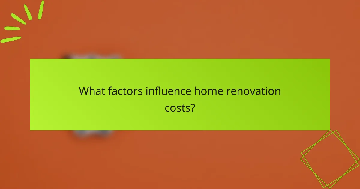 What factors influence home renovation costs?