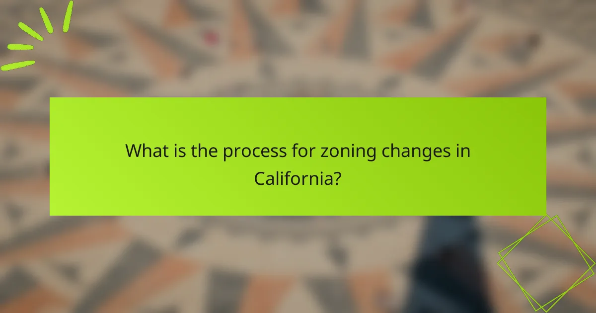 What is the process for zoning changes in California?