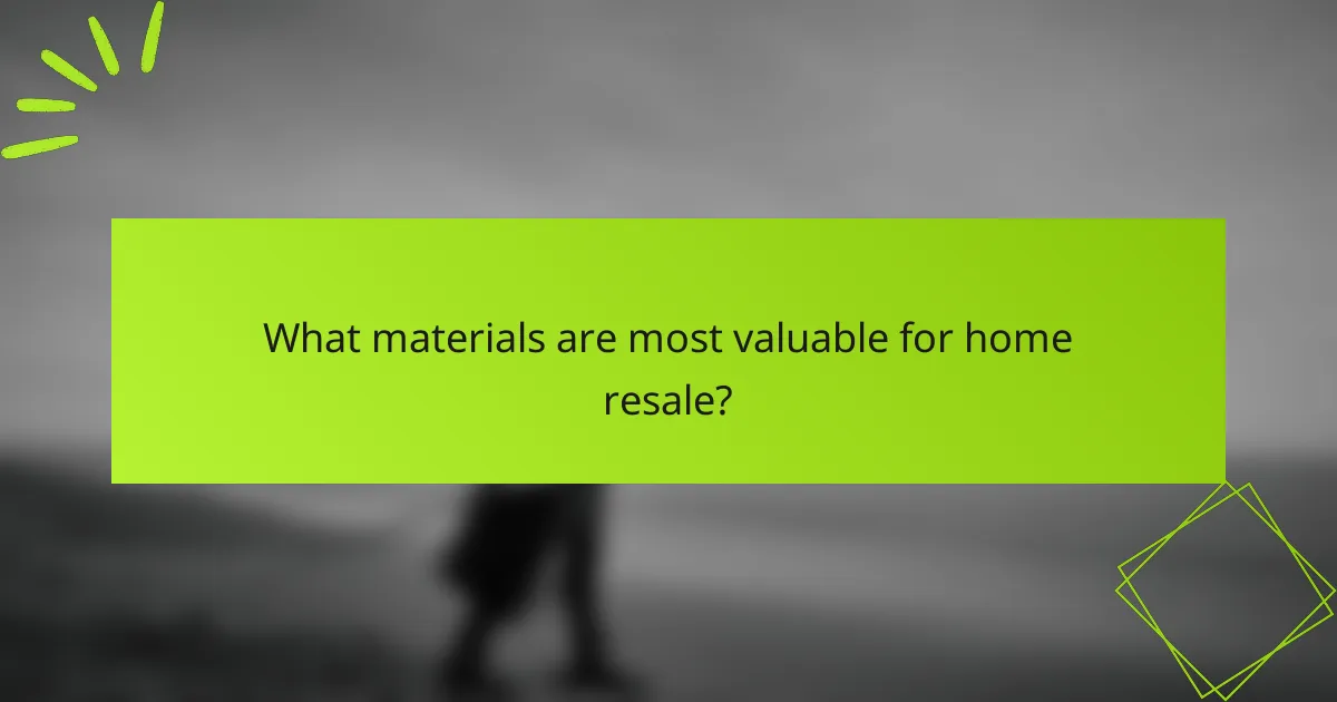 What materials are most valuable for home resale?