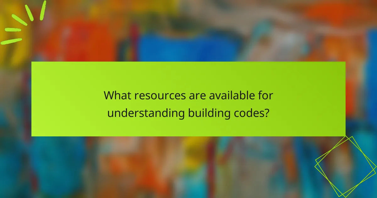 What resources are available for understanding building codes?