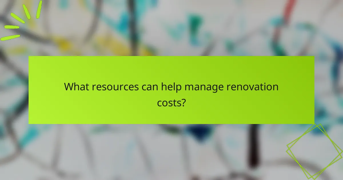 What resources can help manage renovation costs?