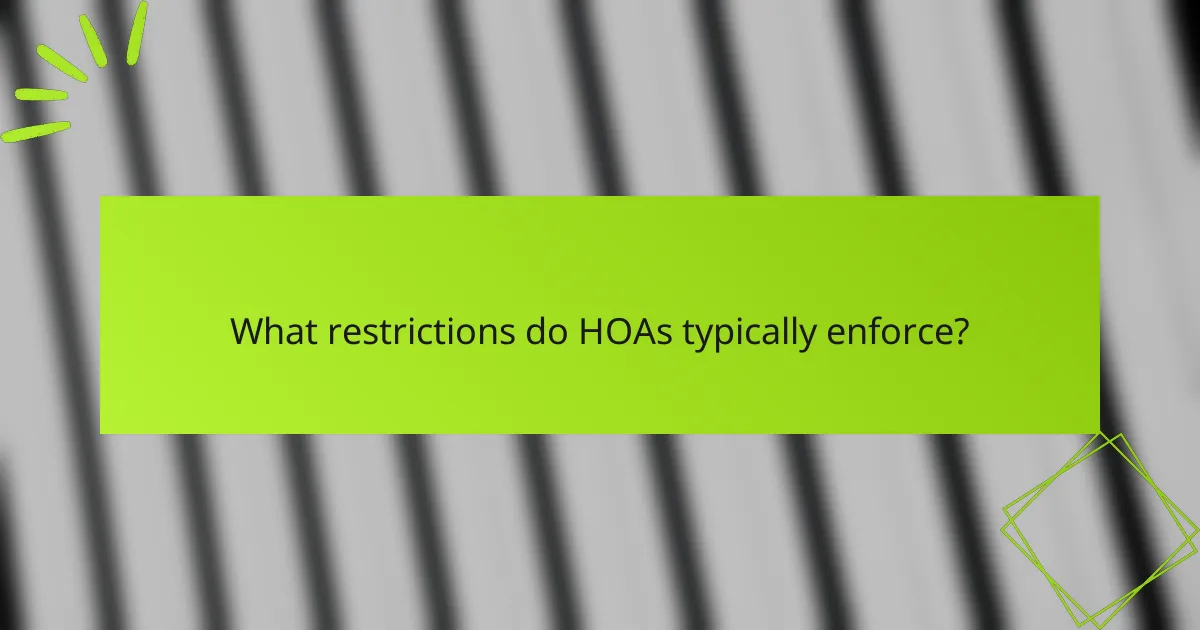 What restrictions do HOAs typically enforce?