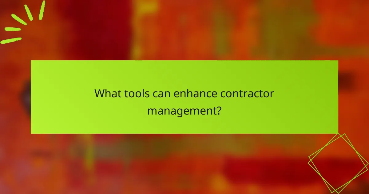 What tools can enhance contractor management?